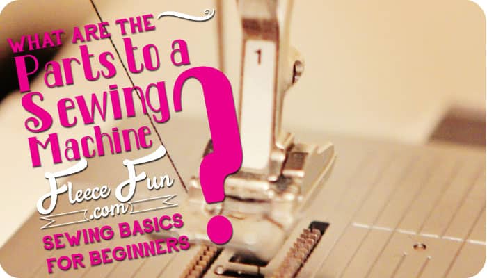 Sewing Basics:  What are the parts to a Sewing machine?