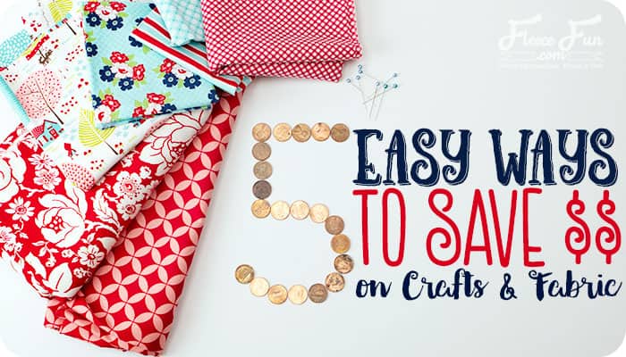 5 Easy Ways to Save Money on Crafts and Fabric