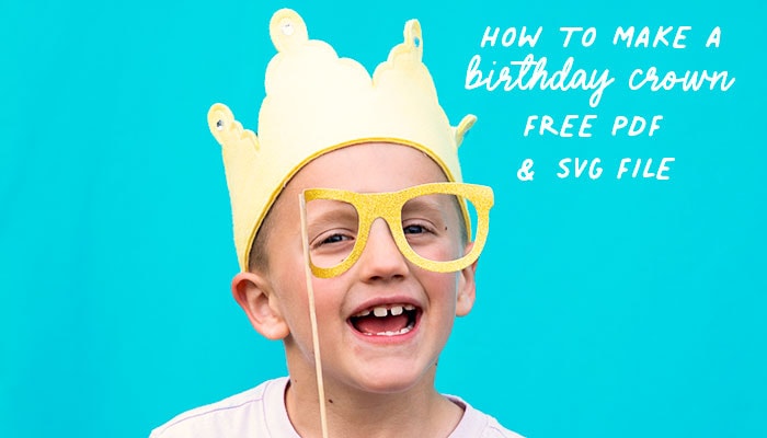 How to Make a Birthday Crown (Free PDF and SVG file)