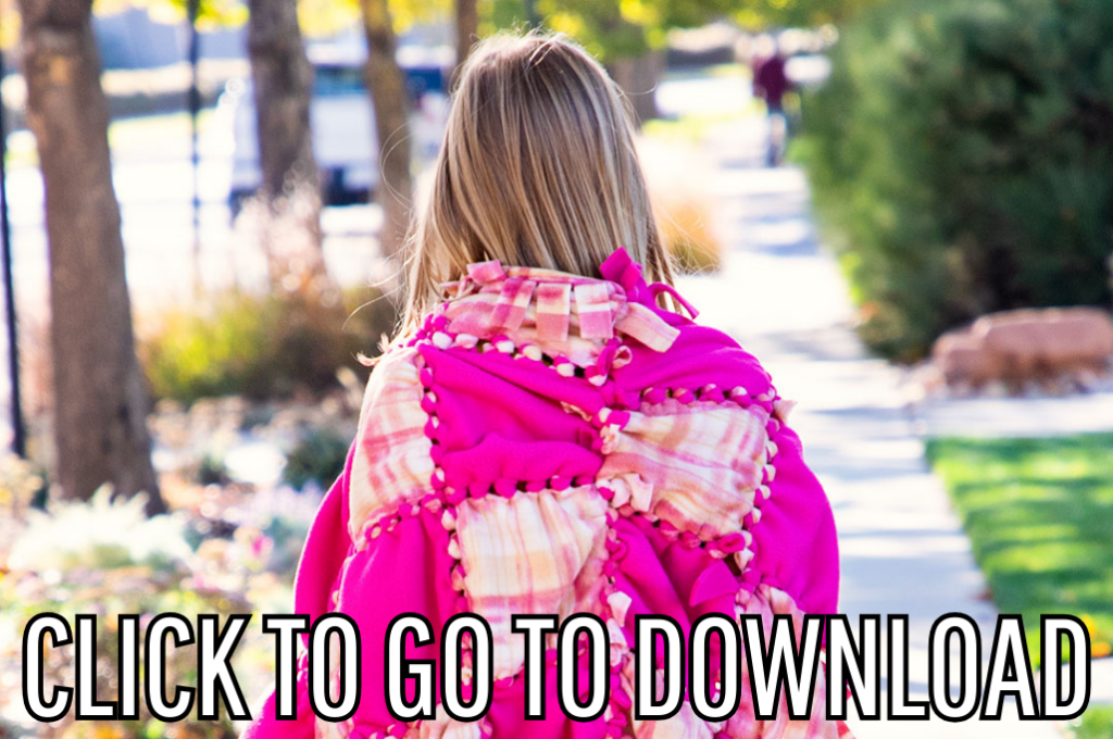 A young girl wearing a bright pink and white tied fleece blanket, walking down a sunlit sidewalk lined with trees. With bold white text at the bottom reading "CLICK TO GO TO DOWNLOAD."