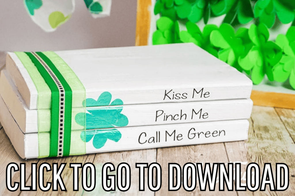 St. Patrick's Day themed book cover with the text "Kiss me" "Pinch me" "Call me green" made from free svg FILES and tutorial from fleecefun.com, with the text "CLICK TO GO TO DOWNLOAD" displayed at the bottom.