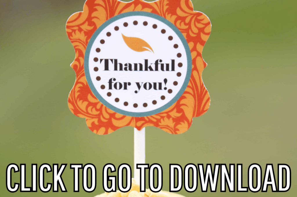 a fun festive cupcake decoration saying "Thankful for you" with autumn colors perfect for thanksgiving parties made with free printable and step by step tutorial from fleece fun, with the text "CLICK TO GO TO DOWNLOAD" displayed at the bottom.