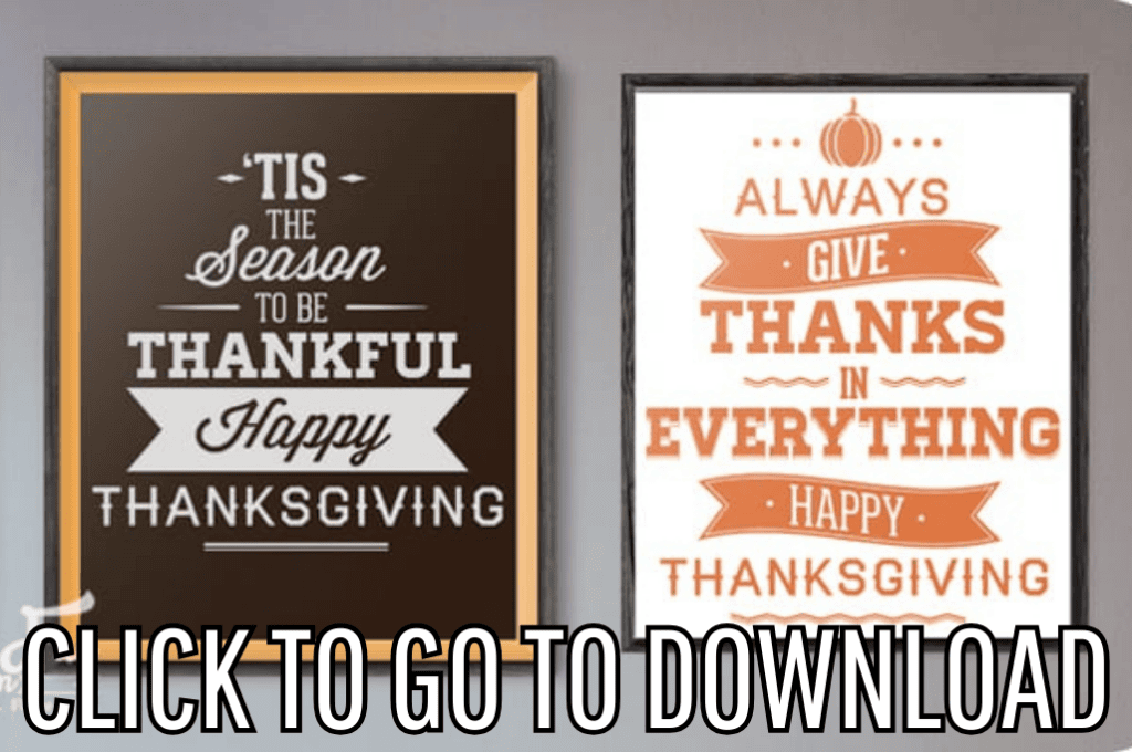 fun autumn coloured printables saying "always give thanks in everything, happy thanksgiving!" and "tis the season to be thankful, Happy Thanksgiving!" with autumn colors perfect for thanksgiving parties made with free printable and step by step tutorial from fleece fun, with the text "CLICK TO GO TO DOWNLOAD" displayed at the bottom.