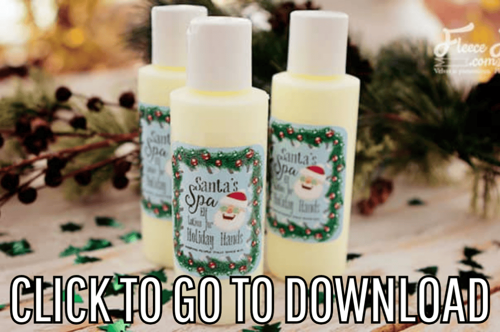 a Holiday Homemade Lotion, part of the Santa Spa set, perfect for holiday gifts, made with free printable, recipe, and step by step tutorial from fleece fun, with the text "CLICK TO GO TO DOWNLOAD" displayed at the bottom.
