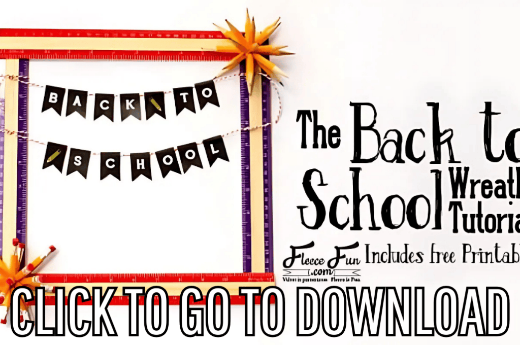 a back to school wreath, perfect way to welcome the school year, perfect for DIY home decor, made with free printable and step by step tutorial, from fleece fun, with the text "CLICK TO GO TO DOWNLOAD" displayed at the bottom.