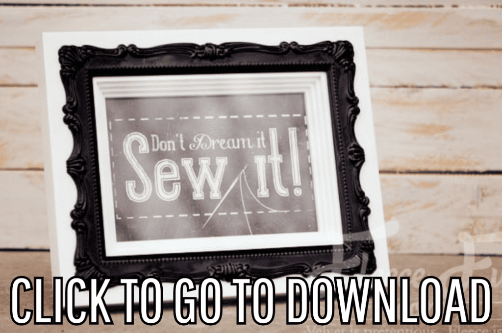 an inspiring home decor saying don't dream it, sew it. made with free printable from fleece fun, with the text "CLICK TO GO TO DOWNLOAD" displayed at the bottom.